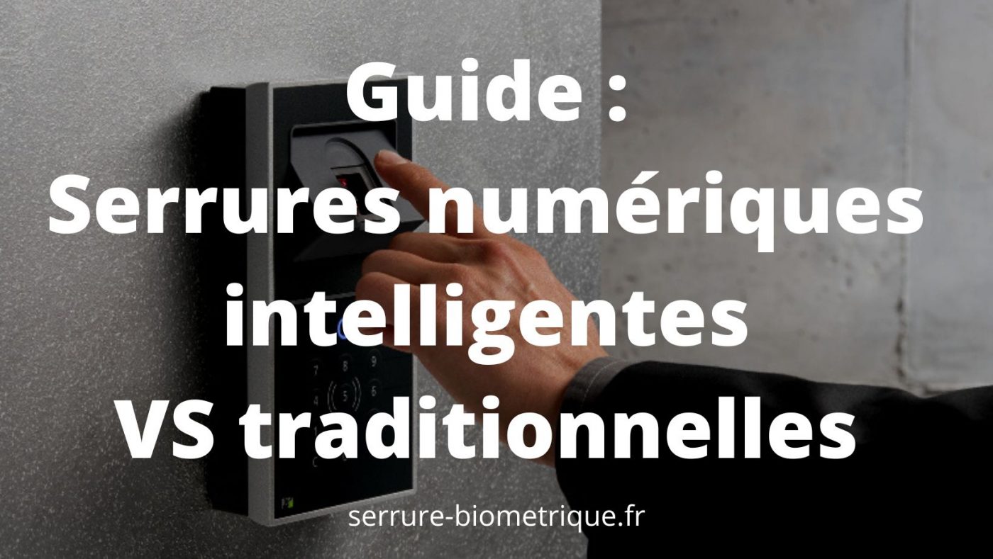 Guide Serrures numériques intelligentes VS traditionnelles