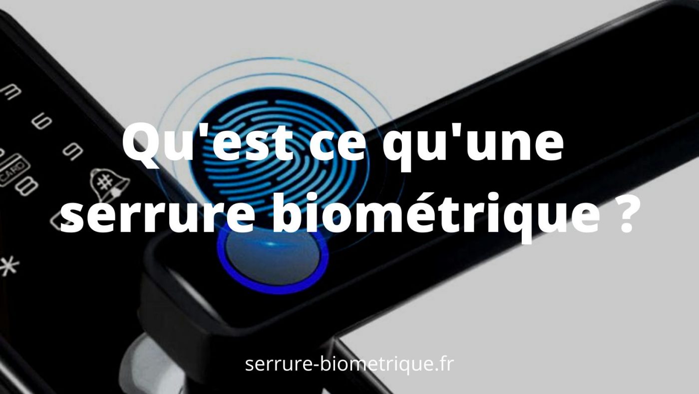 Qu'est ce qu'une serrure biométrique ?